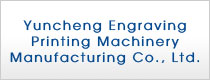 Yuncheng Engraving Printing Machinery Manufacturing Co., Ltd.